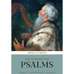 Creach, Jerome Discovering the Psalms: Content, Interpretation, Reception (Discovering series, 5) Creach, Jerome Discovering the Psalms: Content, Interpretation, Reception (Discovering series, 5)