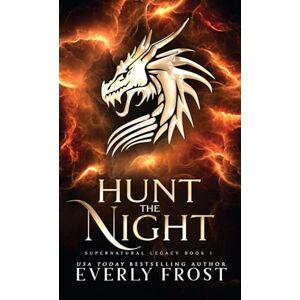 Frost, Everly Hunt the Night: 1 (Supernatural Legacy) Frost, Everly Hunt the Night: 1 (Supernatural Legacy)