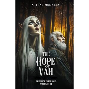 McMaken, A. Trae The Hope of Vah (Findel's Embrace) McMaken, A. Trae The Hope of Vah (Findel's Embrace)