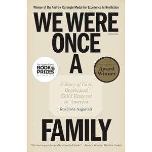 Asgarian, Roxanna We Were Once a Family: A Story of Love, Death, and Child Removal in America Asgarian, Roxanna We Were Once a Family: A Story of Love, Death, and Child Removal in America