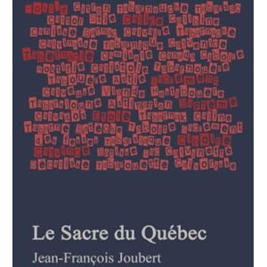 Joubert, Jean-François Le Sacre du Québec Joubert, Jean-François Le Sacre du Québec