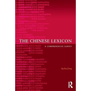 Po-Ching, Yip The Chinese Lexicon: A Comprehensive Survey Po-Ching, Yip The Chinese Lexicon: A Comprehensive Survey