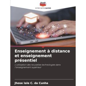 Iale C. da Cunha, Jhose Enseignement à distance et enseignement présentiel: L'utilisation des nouvelles technologies dans l'enseignement supérieur Iale C. da Cunha, Jhose Enseignement à distance et enseignement présentiel: L'utilisation des nouvelles technologies dans l'enseignement supérieur