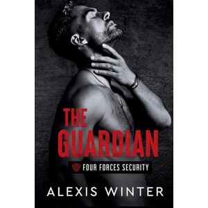 Winter, Alexis The Guardian: 3 (Four Forces Security) Winter, Alexis The Guardian: 3 (Four Forces Security)