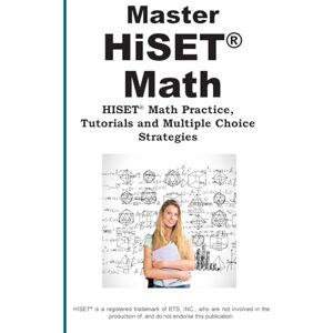 Preparation Master HiSET Math: Math Practice, Tutorials and Multiple Choice Strategies Preparation Master HiSET Math: Math Practice, Tutorials and Multiple Choice Strategies