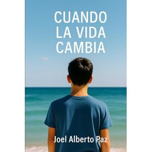 Paz, Joel Alberto Cuando la vida cambia Paz, Joel Alberto Cuando la vida cambia