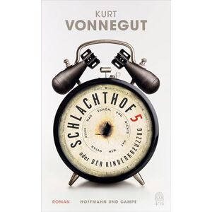 Vonnegut, Kurt Schlachthof 5 oder Der Kinderkreuzzug: Ein Pflichttanz mit dem Tod Vonnegut, Kurt Schlachthof 5 oder Der Kinderkreuzzug: Ein Pflichttanz mit dem Tod