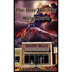 Mudd, Matt The Day The Sky Went Dark (Project Armageddon) Mudd, Matt The Day The Sky Went Dark (Project Armageddon)