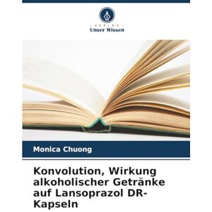 Chuong, Monica Konvolution, Wirkung alkoholischer Getränke auf Lansoprazol DR-Kapseln Chuong, Monica Konvolution, Wirkung alkoholischer Getränke auf Lansoprazol DR-Kapseln