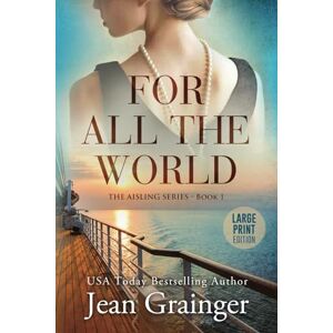 Grainger, Jean For All The World Large Print: The Aisling Series Book 1 Grainger, Jean For All The World Large Print: The Aisling Series Book 1