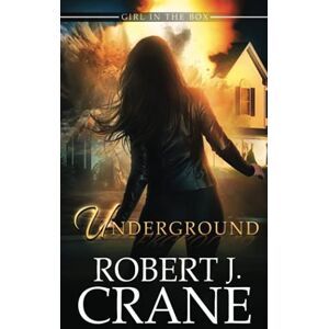 Crane, Robert J. Underground: 45 (The Girl in the Box) Crane, Robert J. Underground: 45 (The Girl in the Box)
