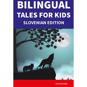 Ravnikar, Irena Bilingual Tales For Kids : Slovenian Edition 25 Captivating Stories in Slovenian and English (Learn Slovenian for Children) Ravnikar, Irena Bilingual Tales For Kids : Slovenian Edition 25 Captivating Stories in Slovenian and English (Learn Slovenian for Children)