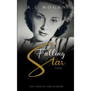 Mogan, A. G. Falling Star: The Curse of Lída Baarová (Biographical Novels) Mogan, A. G. Falling Star: The Curse of Lída Baarová (Biographical Novels)