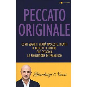 Nuzzi, Gianluigi Peccato originale. Conti segreti, verità nascoste, ricatti: il blocco di potere che ostacola la rivoluzione di Francesco Nuzzi, Gianluigi Peccato originale. Conti segreti, verità nascoste, ricatti: il blocco di potere che ostacola la rivoluzione di Francesco
