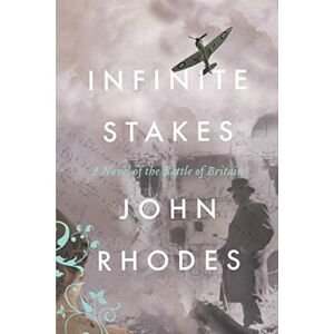 Rhodes, John Infinite Stakes: A Novel of the Battle of Britain (Breaking Point Series) Rhodes, John Infinite Stakes: A Novel of the Battle of Britain (Breaking Point Series)