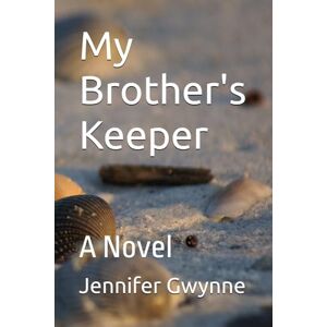 Gwynne, Jennifer My Brother's Keeper: A Novel Gwynne, Jennifer My Brother's Keeper: A Novel