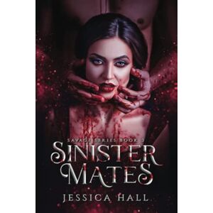 Hall, Jessica Sinister Mates (Savage Series Book 3) Hall, Jessica Sinister Mates (Savage Series Book 3)