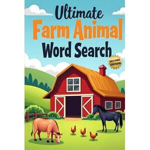 Austin, Everlee Ultimate Farm Animal Word Search (Second Edition): 50 Tough Puzzles for True Word Search Fans plus 10 Bonus Coloring Pages! Austin, Everlee Ultimate Farm Animal Word Search (Second Edition): 50 Tough Puzzles for True Word Search Fans plus 10 Bonus Coloring Pages!