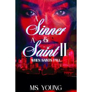 Young, Ms. A Sinner and A Saint II: When Saints Fall (A Sinner and A Saint Series) Young, Ms. A Sinner and A Saint II: When Saints Fall (A Sinner and A Saint Series)