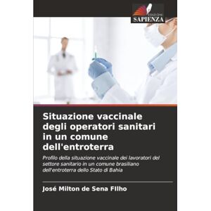 Milton Situazione vaccinale degli operatori sanitari in un comune dell'entroterra: Profilo della situazione vaccinale dei lavoratori del settore sanitario in ... dell'entroterra dello Stato di Bahia Milton Situazione vaccinale degli operatori sanitari in un comune dell'entroterra: Profilo della situazione vaccinale dei lavoratori del settore sanitario in ... dell'entroterra dello Stato di Bahia