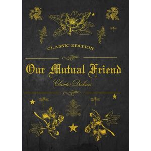 Dickens, Charles Our Mutual Friend: With original illustrations Dickens, Charles Our Mutual Friend: With original illustrations