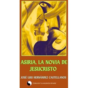 Hernández Castellanos, José Luis ASIRIA , La novia de Jesucristo Hernández Castellanos, José Luis ASIRIA , La novia de Jesucristo