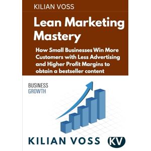 Voss Lean Marketing Mastery: How Small Businesses Win More Customers with Less Advertising and Higher Profit Margins to obtain a bestseller content Voss Lean Marketing Mastery: How Small Businesses Win More Customers with Less Advertising and Higher Profit Margins to obtain a bestseller content