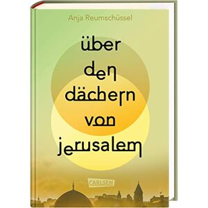 Reumschüssel, Anja Über den Dächern von Jerusalem: Berührendes Jugendbuch ab 14 Jahren über Freundschaften und familiäre Herausforderungen im Kontext des Israel-Palästina-Konflikts Reumschüssel, Anja Über den Dächern von Jerusalem: Berührendes Jugendbuch ab 14 Jahren über Freundschaften und familiäre Herausforderungen im Kontext des Israel-Palästina-Konflikts