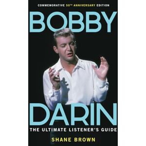 Brown, Shane Bobby Darin: The Ultimate Listener's Guide: Commemorative 50th Anniversary Edition (Listener's Guides) Brown, Shane Bobby Darin: The Ultimate Listener's Guide: Commemorative 50th Anniversary Edition (Listener's Guides)