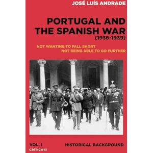 Andrade, J. Luís PORTUGAL AND THE SPANISH WAR (1936-1939): HISTORICAL BACKGROUND Andrade, J. Luís PORTUGAL AND THE SPANISH WAR (1936-1939): HISTORICAL BACKGROUND