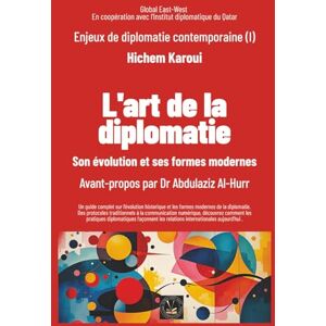 Karoui, Hichem Enjeux de diplomatie contemporaine (I): L'art de la diplomatie: Son évolution et ses formes modernes Karoui, Hichem Enjeux de diplomatie contemporaine (I): L'art de la diplomatie: Son évolution et ses formes modernes