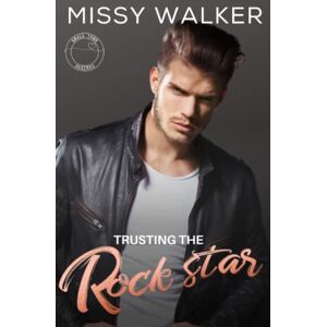 Walker, Missy Trusting the Rock star: A Forced Proximity, Rock Star Romance (Small Town Desires) Walker, Missy Trusting the Rock star: A Forced Proximity, Rock Star Romance (Small Town Desires)