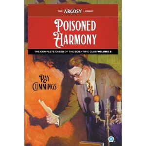 Cummings, Ray Poisoned Harmony: The Complete Cases of the Scientific Club, Volume 2: 149 (Argosy Library) Cummings, Ray Poisoned Harmony: The Complete Cases of the Scientific Club, Volume 2: 149 (Argosy Library)