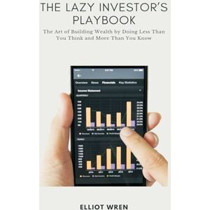Wren, Elliot Lollingdon Downs, and Other Poems, with Sonnets (Edition1): The Art of Building Wealth by Doing Less Than You Think and More Than You Know Wren, Elliot Lollingdon Downs, and Other Poems, with Sonnets (Edition1): The Art of Building Wealth by Doing Less Than You Think and More Than You Know
