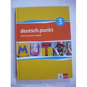 deutsch.punkt 3. Schülerbuch. 7. Schuljahr. Realschule. Differenzierende Ausgabe deutsch.punkt 3. Schülerbuch. 7. Schuljahr. Realschule. Differenzierende Ausgabe