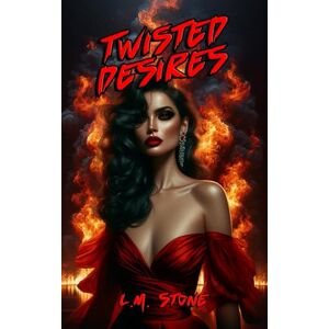 Stone, L.M. Twisted Desires (Dark Desires Series) Stone, L.M. Twisted Desires (Dark Desires Series)