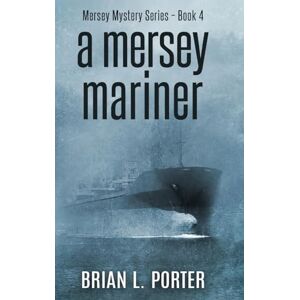 Porter, Brian L A Mersey Mariner: Large Print Hardcover Edition: 4 (Mersey Murder Mysteries) Porter, Brian L A Mersey Mariner: Large Print Hardcover Edition: 4 (Mersey Murder Mysteries)