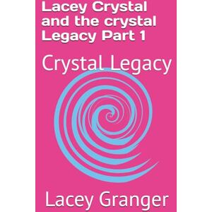 LG Lacey Crystal and the crystal Legacy Part 1: Crystal Legacy (tales from the Crystal Kingdom) LG Lacey Crystal and the crystal Legacy Part 1: Crystal Legacy (tales from the Crystal Kingdom)