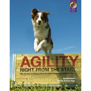 Bertilsson, Eva Agility Right from the Start: The ultimate training guide to America's fastest growing dog sport (Karen Pryor Clicker Book) Bertilsson, Eva Agility Right from the Start: The ultimate training guide to America's fastest growing dog sport (Karen Pryor Clicker Book)