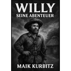 Kurbitz, Herr Maik Willy der Feldmarschall und Hummelblume: Ein Märchen aus Krieg und Kameradschaft Kurbitz, Herr Maik Willy der Feldmarschall und Hummelblume: Ein Märchen aus Krieg und Kameradschaft