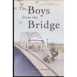 Abineri, Sebastian The Boys from the Bridge The Story of Attenborough's Private Army Abineri, Sebastian The Boys from the Bridge The Story of Attenborough's Private Army