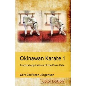 Jürgensen, Gert Corfitzen Okinawan Karate: Practical applications of the Pinan Kata Jürgensen, Gert Corfitzen Okinawan Karate: Practical applications of the Pinan Kata