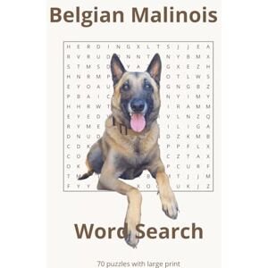 Riche, Jolena Belgian Malinois Word Search: 70 Puzzles with Easy to Read Print about Belgian Malinois, dog sports, training and more. 6x9 inches with 140 pages. ... occasion, dog enthusiasts and breed lovers. Riche, Jolena Belgian Malinois Word Search: 70 Puzzles with Easy to Read Print about Belgian Malinois, dog sports, training and more. 6x9 inches with 140 pages. ... occasion, dog enthusiasts and breed lovers.