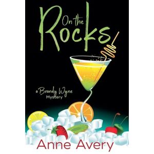 Avery On The Rocks: 3 (A Brandy Wyne Mystery) Avery On The Rocks: 3 (A Brandy Wyne Mystery)