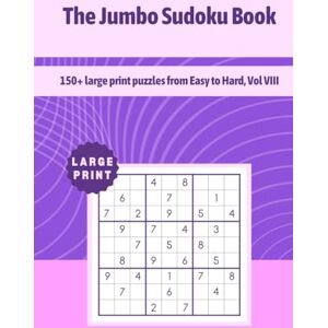 Path, P.Q. The Jumbo Sudoku Book: 150+ large print puzzles from Easy to Hard, Vol VIII Path, P.Q. The Jumbo Sudoku Book: 150+ large print puzzles from Easy to Hard, Vol VIII