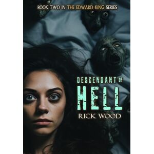 Wood, Rick Descendant of Hell: 2 (The Edward King Series) Wood, Rick Descendant of Hell: 2 (The Edward King Series)