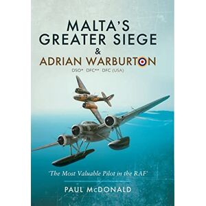McDonald, Paul Malta's Greater Siege: & Adrian Warburton DSO* DFC** DFC (USA) McDonald, Paul Malta's Greater Siege: & Adrian Warburton DSO* DFC** DFC (USA)