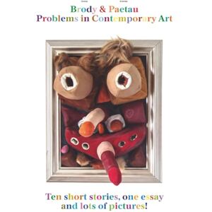 Brody, Ondrej Brody & Paetau Problems in Contemporary Art: Ten short stories, one essay and lots of pictures! Brody, Ondrej Brody & Paetau Problems in Contemporary Art: Ten short stories, one essay and lots of pictures!