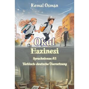Osman, Kemal Okul Hazinesi: Sprachniveau A2 Türkisch-deutsche Übersetzung Osman, Kemal Okul Hazinesi: Sprachniveau A2 Türkisch-deutsche Übersetzung