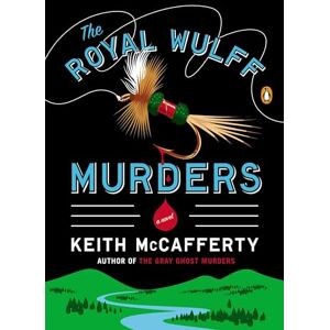 McCafferty, Keith The Royal Wulff Murders: A Novel: 1 (Sean Stranahan Mystery) McCafferty, Keith The Royal Wulff Murders: A Novel: 1 (Sean Stranahan Mystery)